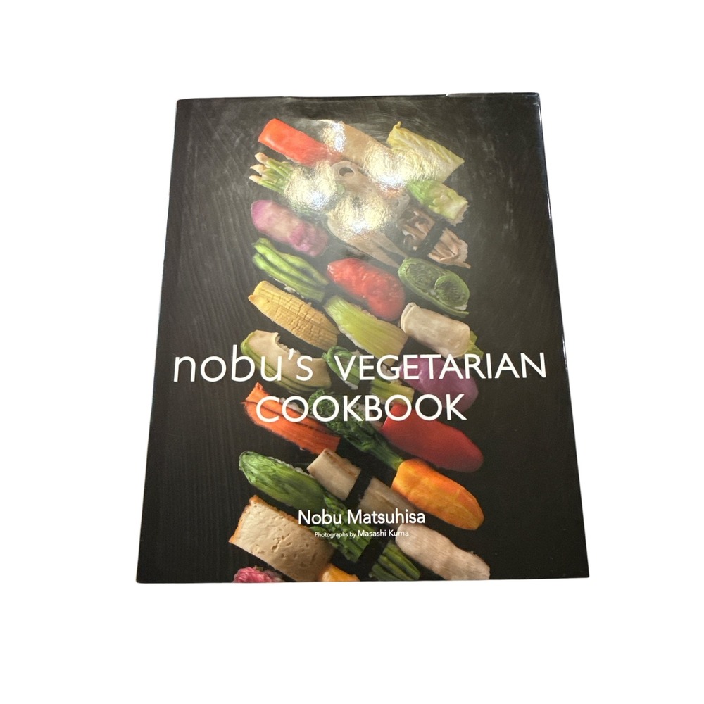 Nobu Matsuhisa Nobu's Vegetarian Cookbook Hardcover Japanese Fusion Recipes